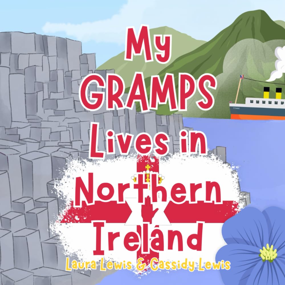 My Gramps Lives In Northern Ireland: A Children’s Book For Families Who Live Far Apart, Perfect For Long-Distance Family Bonding