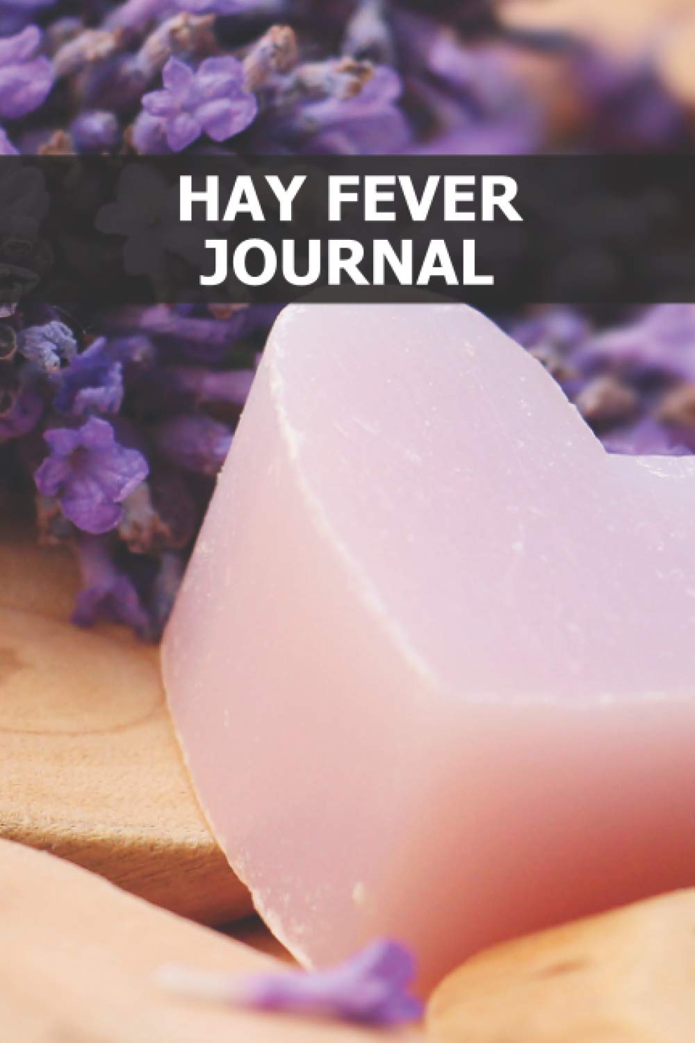 Hay Fever Journal: Self-help allergies book to heal - Symptom diary to fill out - Pollen allergy - Cause - Documentation