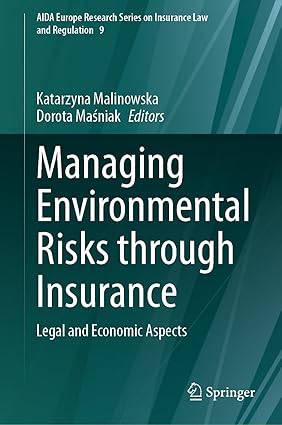 Managing Environmental Risks through Insurance: Legal and Economic Aspects (AIDA Europe Research Series on Insurance Law and Regulation, 9)-Wow! eBook