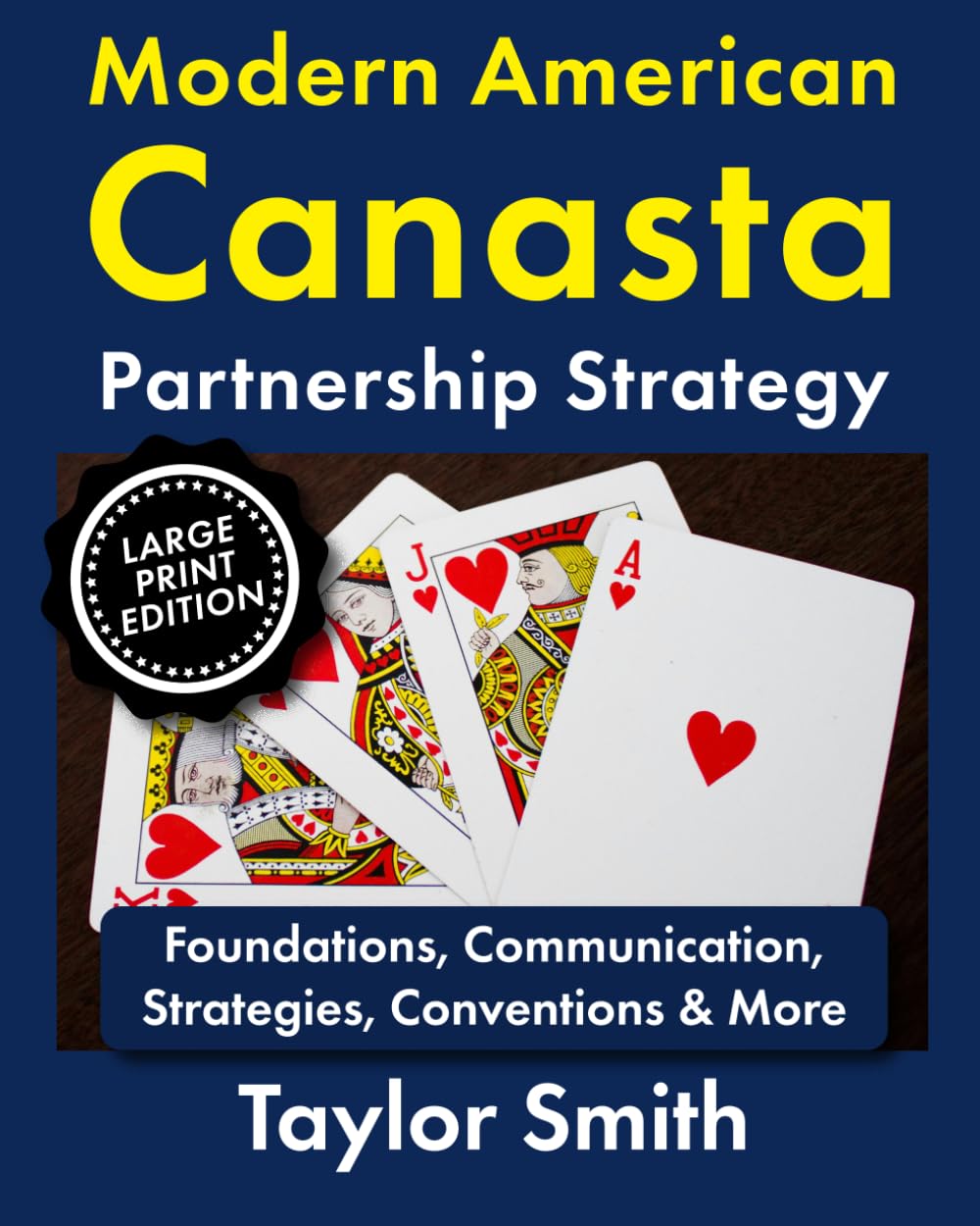 Modern American Canasta Partnership Strategy: Foundations, Communication, Strategies, Conventions & More, Large Print Edition (Modern American Canasta, Large Print Editions)
