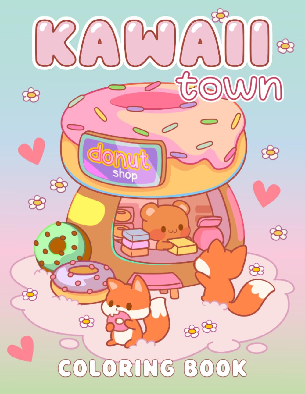 Kawaii Town Coloring Book: Fun and Easy Pages to Color with Cute Animals, Tiny Buildings and Sweet Treats, Relaxation for Kids and Busy Adults (Kawaii Coloring Books)