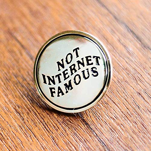Funny Enamel Pin | Funny Hard Enamel Pin | Quirky Pin | Not Internet Famous Pin | Gold Lapel Pin for Jacket Hat | Small Gift for Friend | Gold Pin Badge | Best Selling Pin | Funny Internet Pin