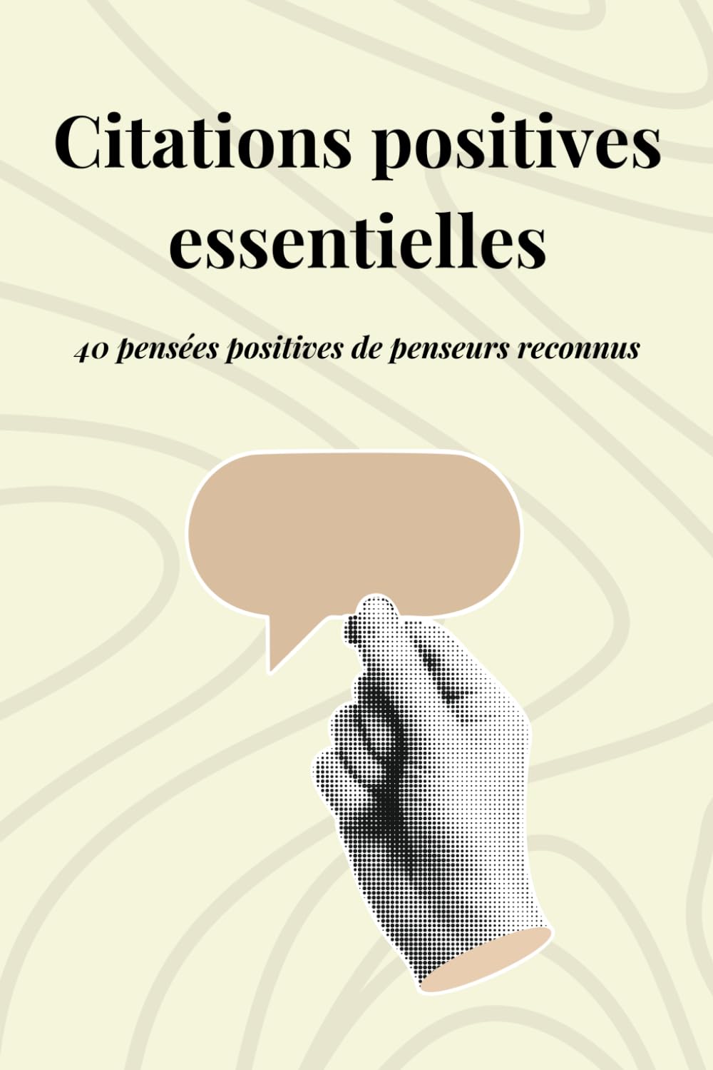Citations positives essentielles: 40 pensées positives de penseurs reconnus