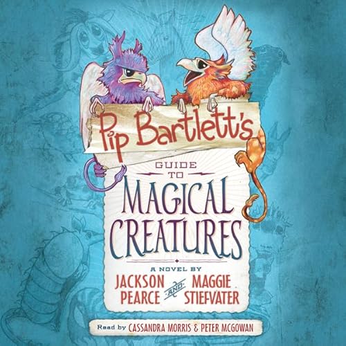 Pip Bartlett's Guide to Magical Creatures (Pip Bartlett #1) Audiolivro Por Jackson Pearce, Maggie Stiefvater capa