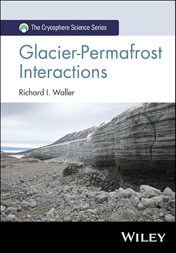 Glacier-Permafrost Interactions (The Cryosphere Science Series) (English Edition)