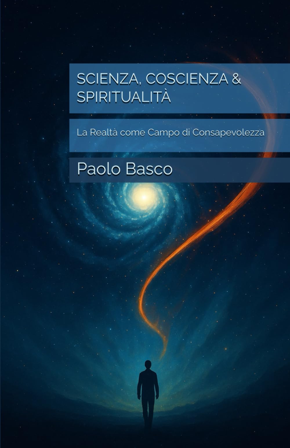 SCIENZA, COSCIENZA & SPIRITUALITÀ: La Realtà come Campo di Consapevolezza