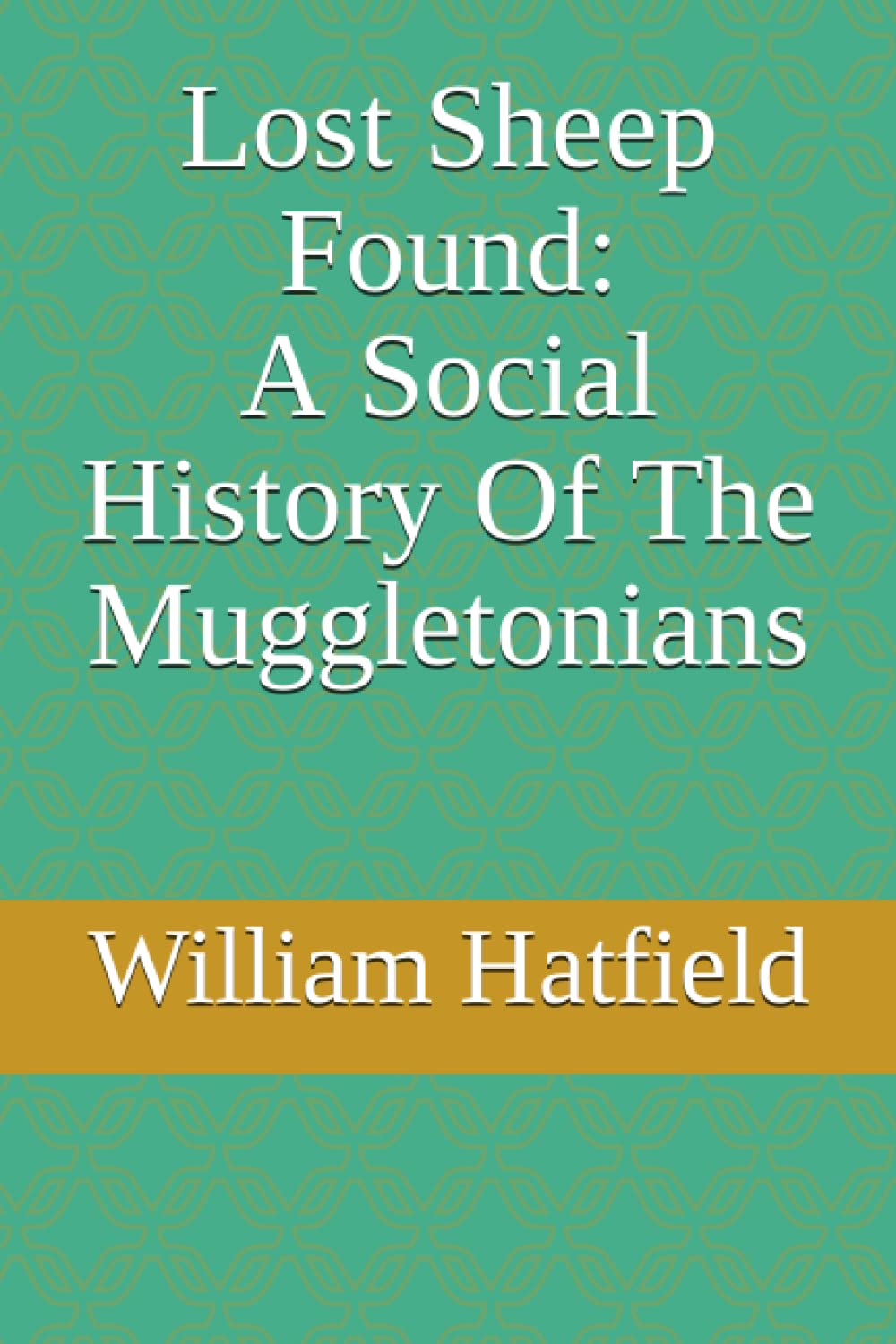 A lost Sheep Found: A Social History Of The Muggletonians