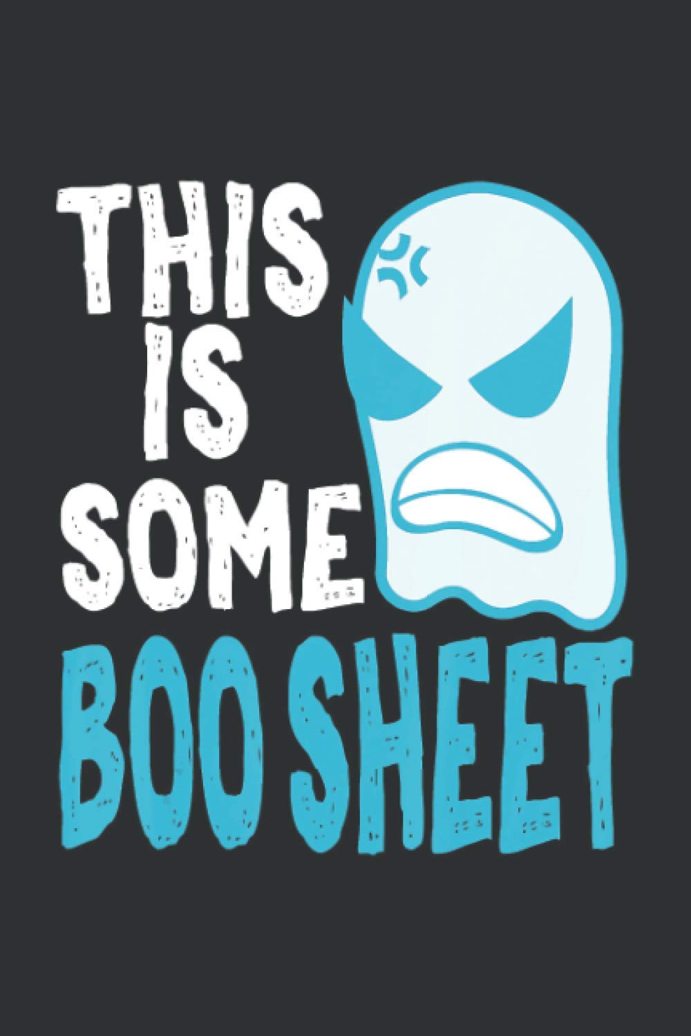 This Is Some Boo Sheet (Dream Journal): Man This Is Some Boo Sheet, Dreams Journal Notebook