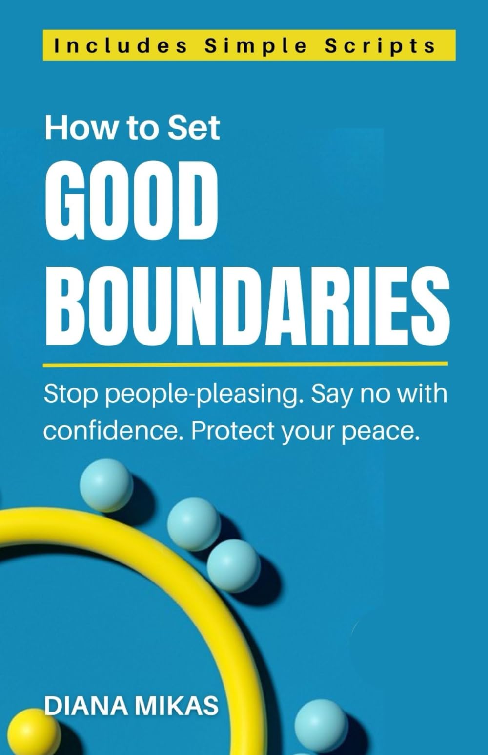 Good Boundaries: A Practical Guide For Setting Healthy Limits, With A Narcissist, With Your Family, With Your Friends and At Work (Self Love Mastery)