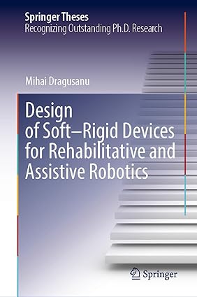 Design of Soft–Rigid Devices for Rehabilitative and Assistive Robotics (Springer Theses)-Wow! eBook