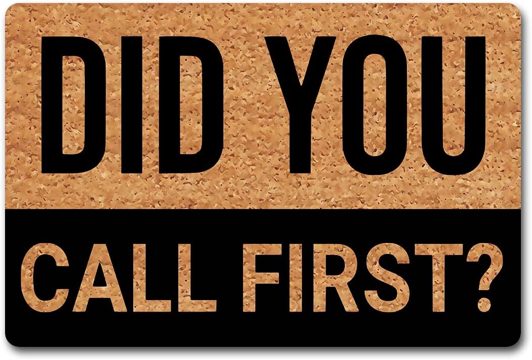 Welcome Mat Did You Call First Funny Doormat for Home Entrance (23.6 X 15.7 inch) Fabric Top with Rubber Back Doormat for Front Door Indoor Outdoor Rug