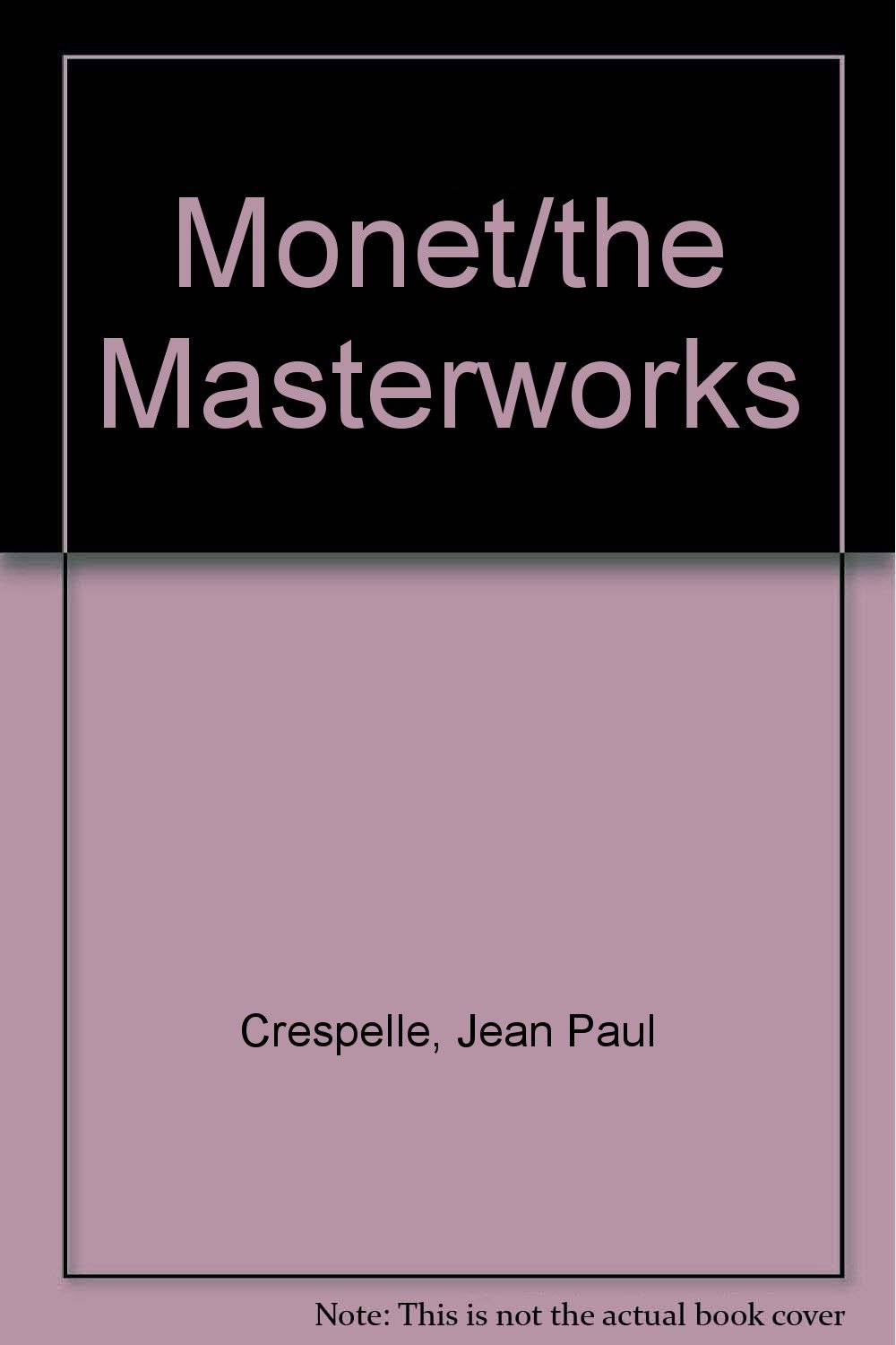 MONET 　JEAN-PAUL CRESPELLE Monet (The Masterworks) by Jean-Paul Crespelle | Goodreads