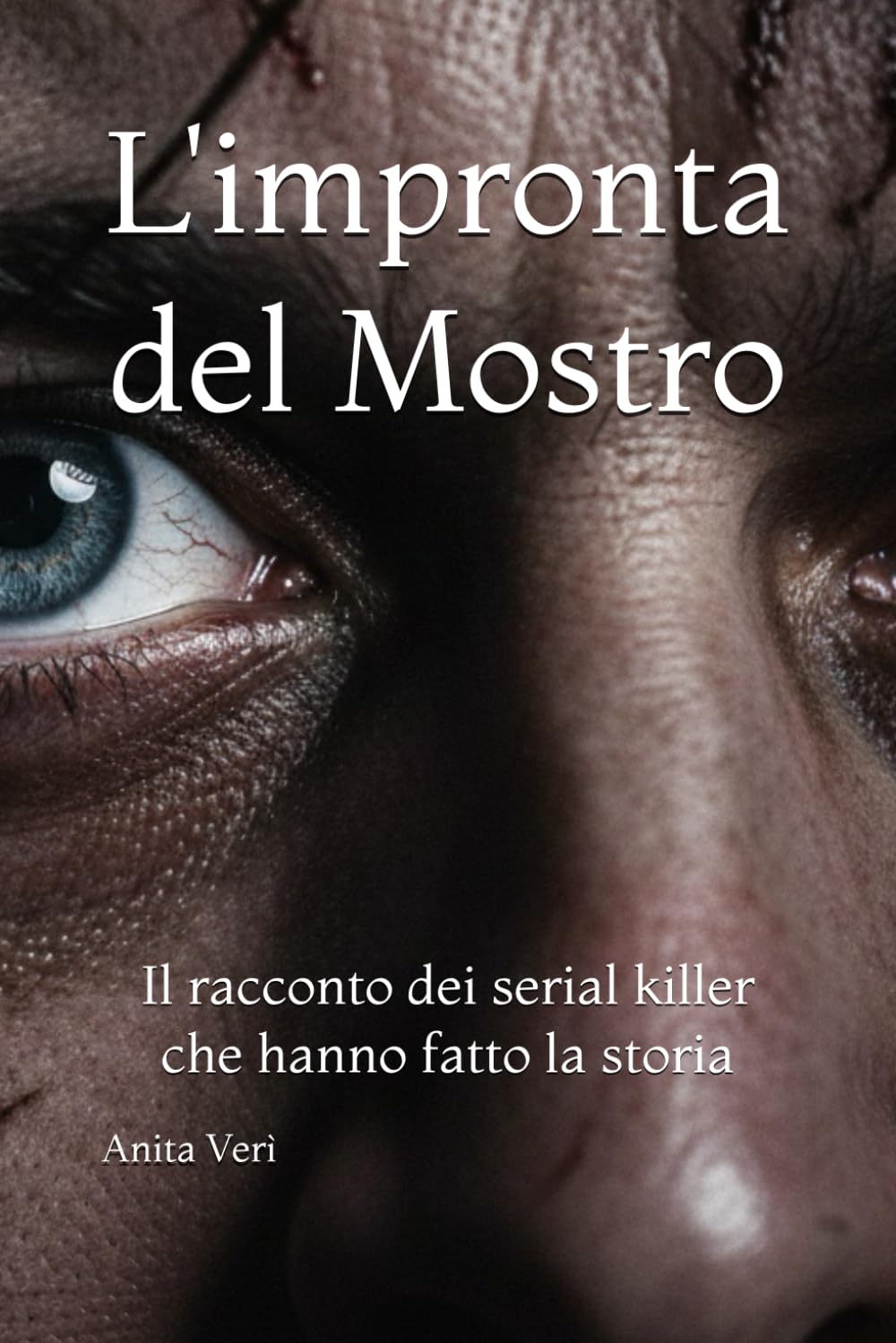L'impronta del Mostro: Il racconto dei serial killer che hanno fatto la storia