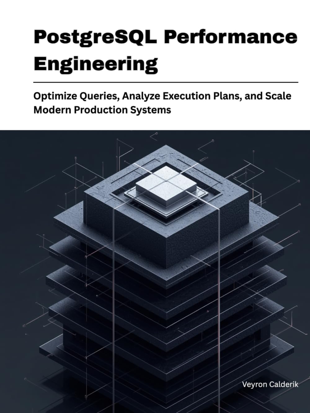 PostgreSQL Performance Engineering: Optimize Queries, Analyze Execution Plans, and Scale Modern Production Systems (Production Systems Engineering Series)