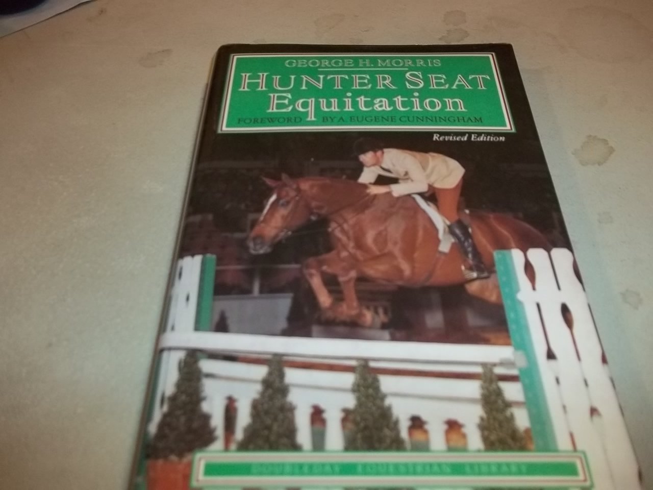 Hunter Seat Equitation, Revised Ed. Morris, H.; foreword by A