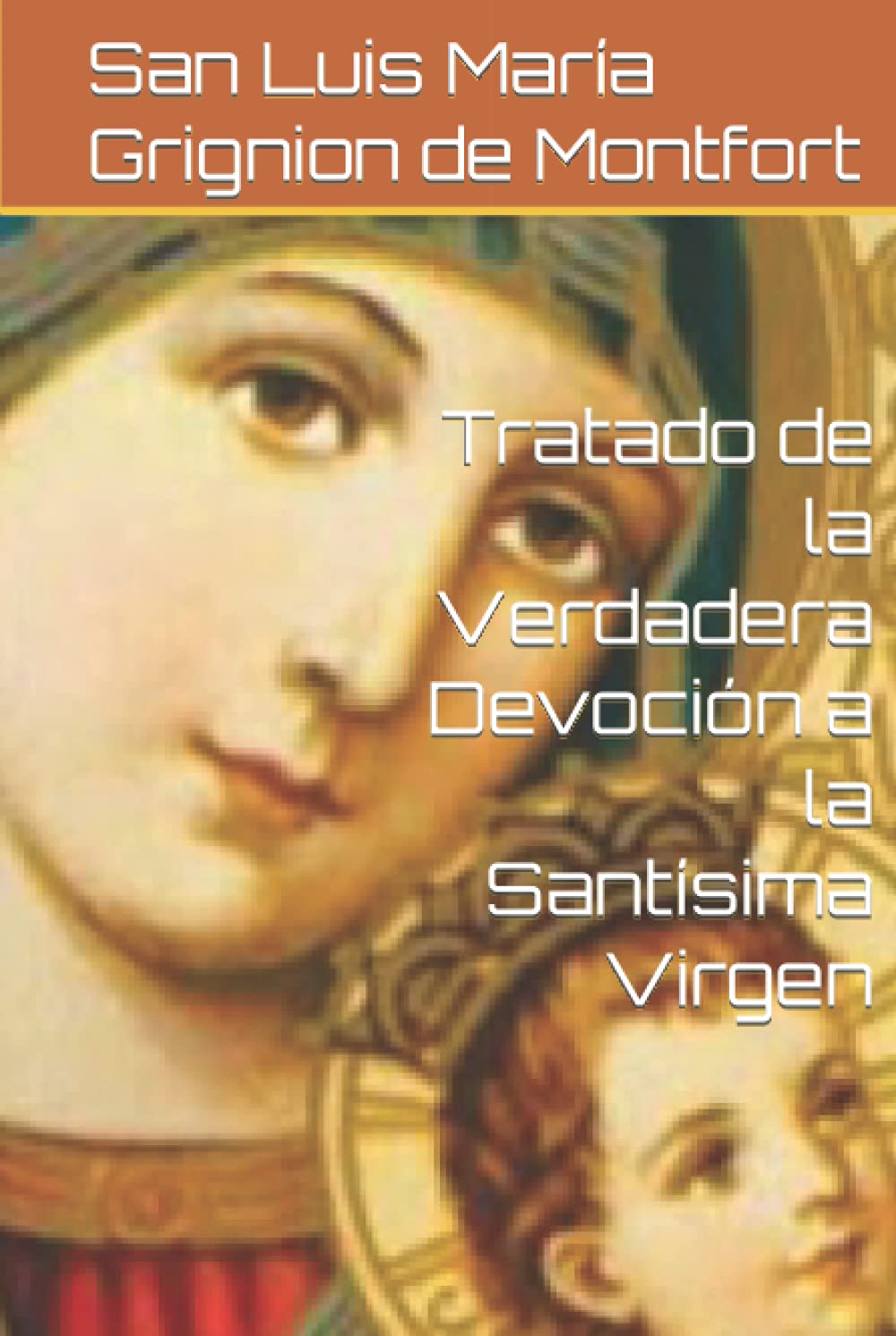 Tratado de la Verdadera Devoción a la Santísima Virgen
