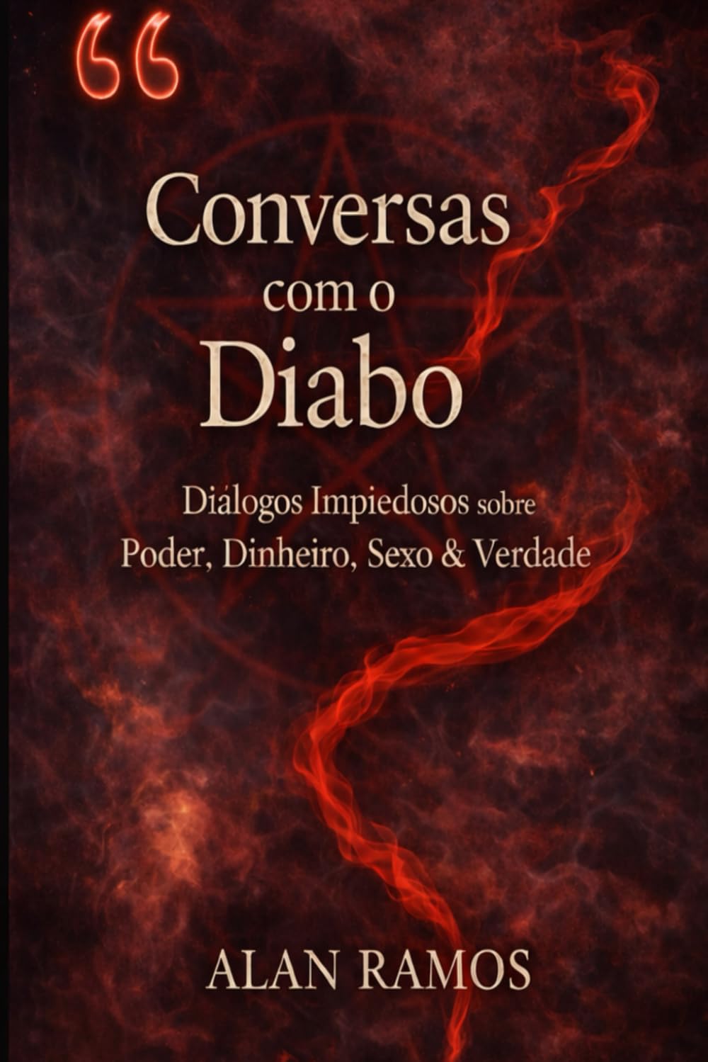 Conversas com o Diabo: Diálogos impiedosos sobre poder, dinheiro, sexo, fé e verdade