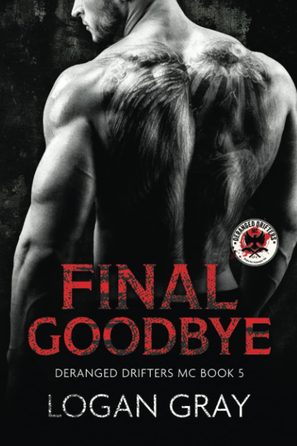 Final Goodbye: Deranged Drifters MC Book 5