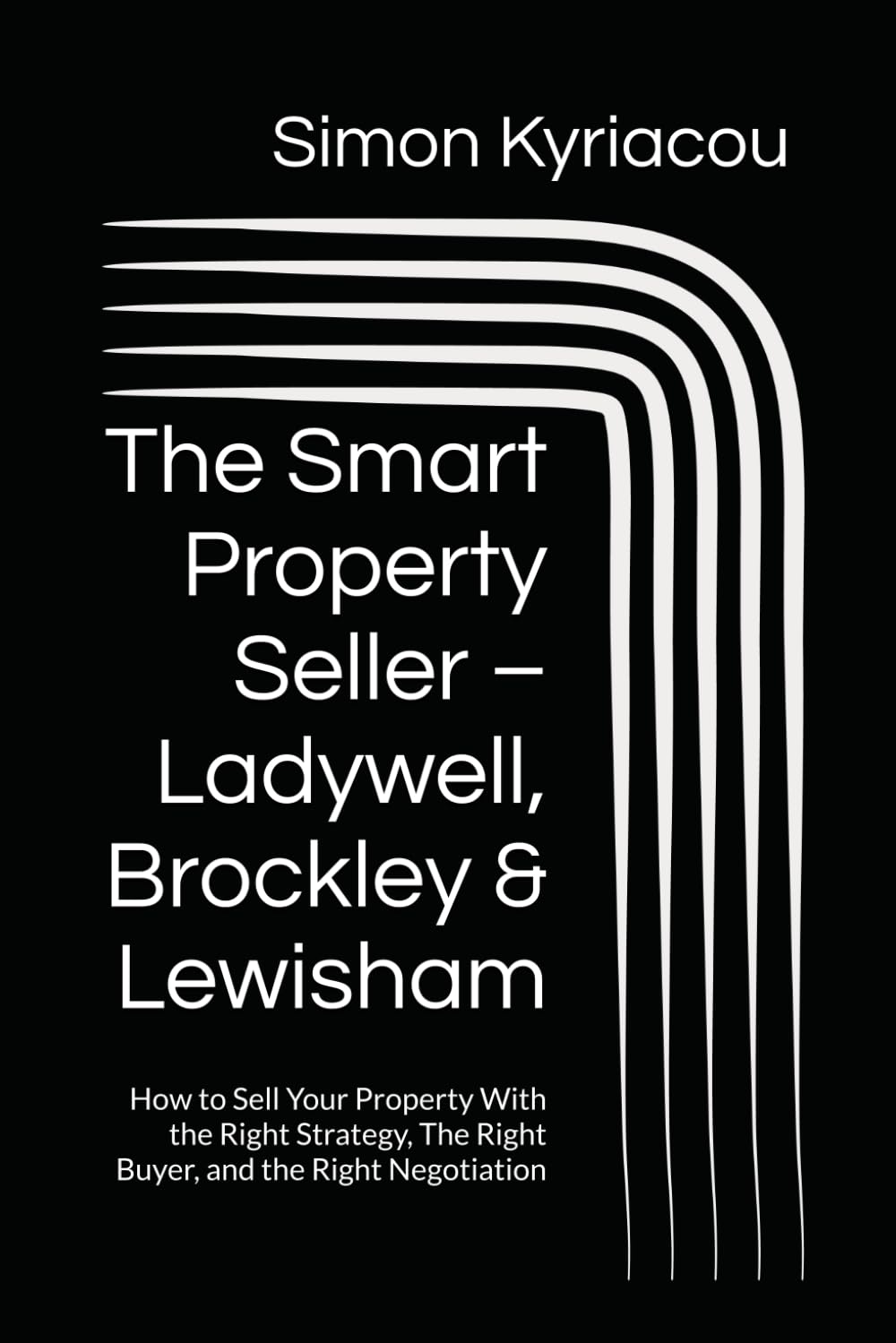 The Smart Property Seller – Ladywell, Brockley & Lewisham: How to Sell Your Property With the Right Strategy, The Right Buyer, and the Right Negotiation