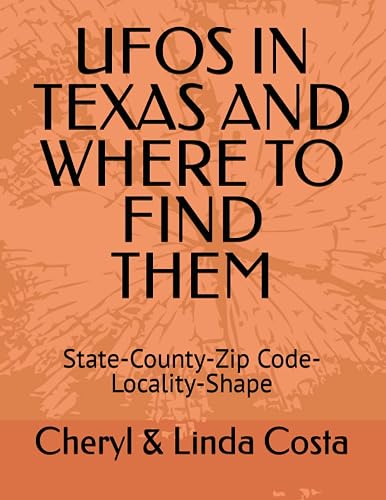 UFOS IN TEXAS AND WHERE TO FIND THEM: State-County-Zip Code-Locality-Shape