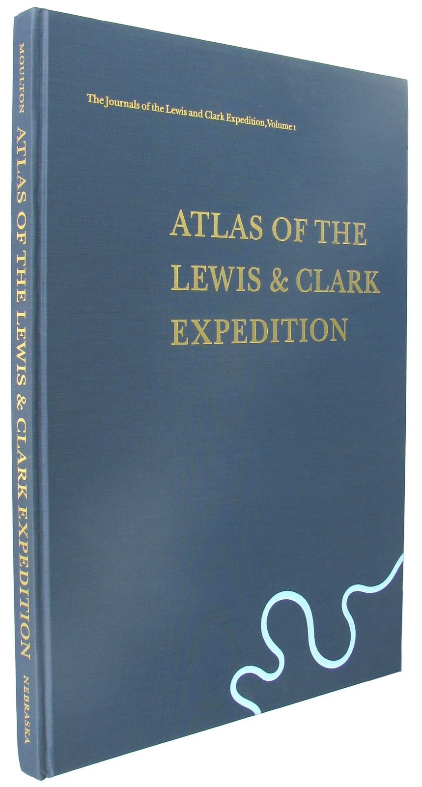 The Journals of the Lewis and Clark Expedition, Volume 1: Atlas of the Lewis and Clark Expedition