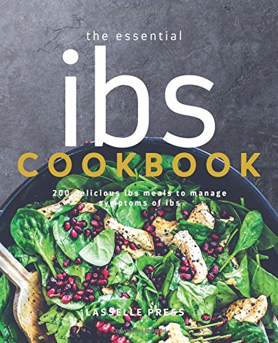 Essential IBS Cookbook: 200 Delicious IBS Meals To Manage Symptoms Of IBS