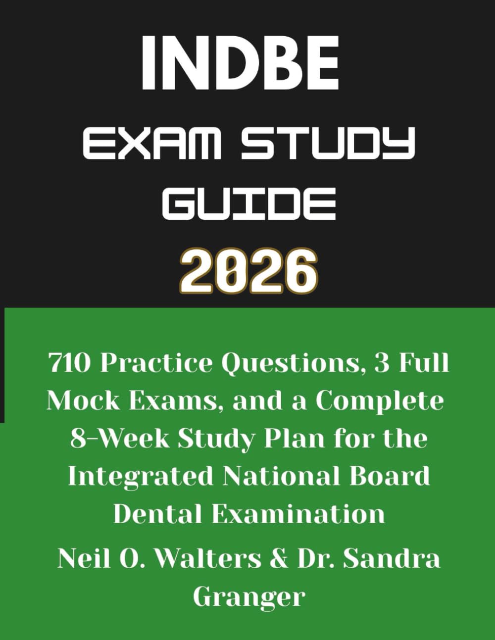 INDBE Exam Study Guide 2026: 710 Practice Questions, 3 Full Mock Exams, and a Complete 8-Week Study Plan for the Integrated National Board Dental Examination