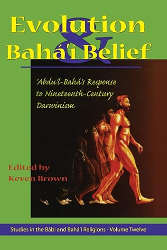 Evolution and Bahai Belief: Abdu'l-Baha's Response to Nineteenth-Century Darwinism (Studies in the Babi and Baha'i Religions)