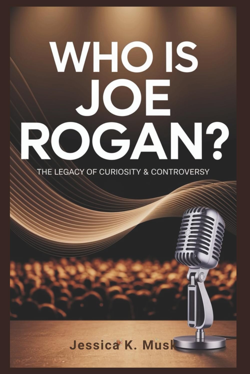 Who is Joe Rogan? The Legacy of Curiosity & Controversy: How One Comedian's Journey Reshaped Media, Politics, and Public Discourse