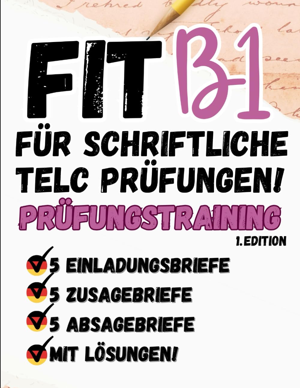 Prüfungstraining Deutsch B1: DTZ/telc B1 Schreiben, Briefe mit Lösungen - Absage Brief - Zusage Brief - Einladung Brief schreiben(Von telc-Prüfern verfasst) (TELC/DTZ B1 BRIEFE SCHREIBEN, Band 1)