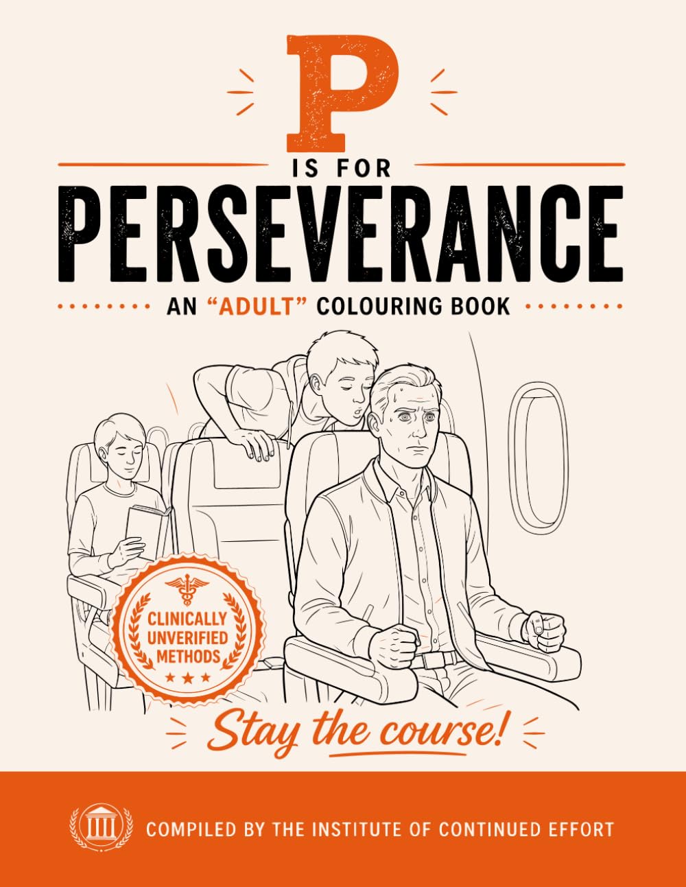 P is for Perseverance: An “Adult” Colouring Book About Staying the Course (Alphabedlam: Staying Inside the Lines.)