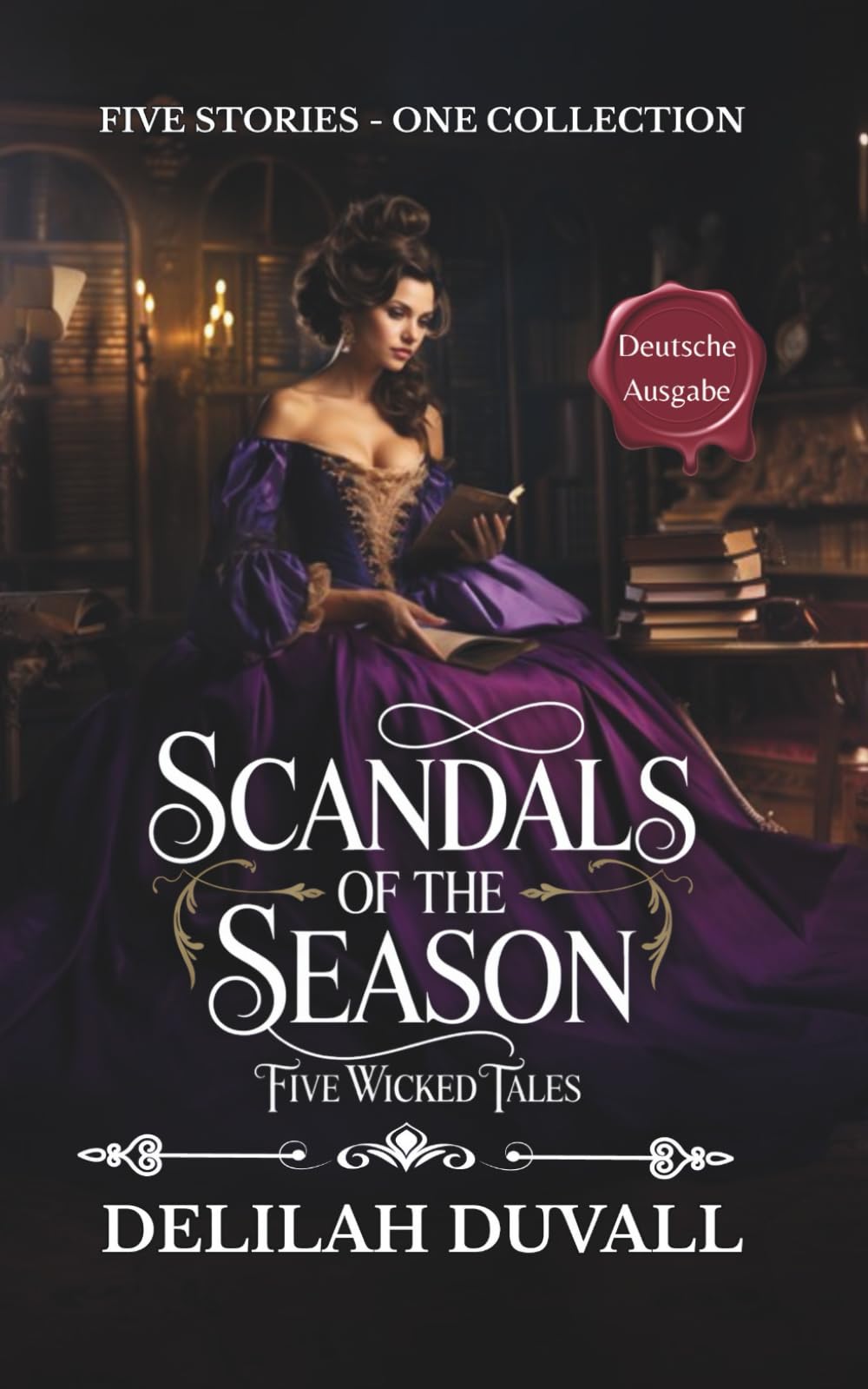 Scandals of the Season - Five Wicked Tales - The Boxed Set Collection - Deutsche Ausgabe: Steamy Regency Novellas- Books 1 - 5 (Scandals of the Season - German Editions)