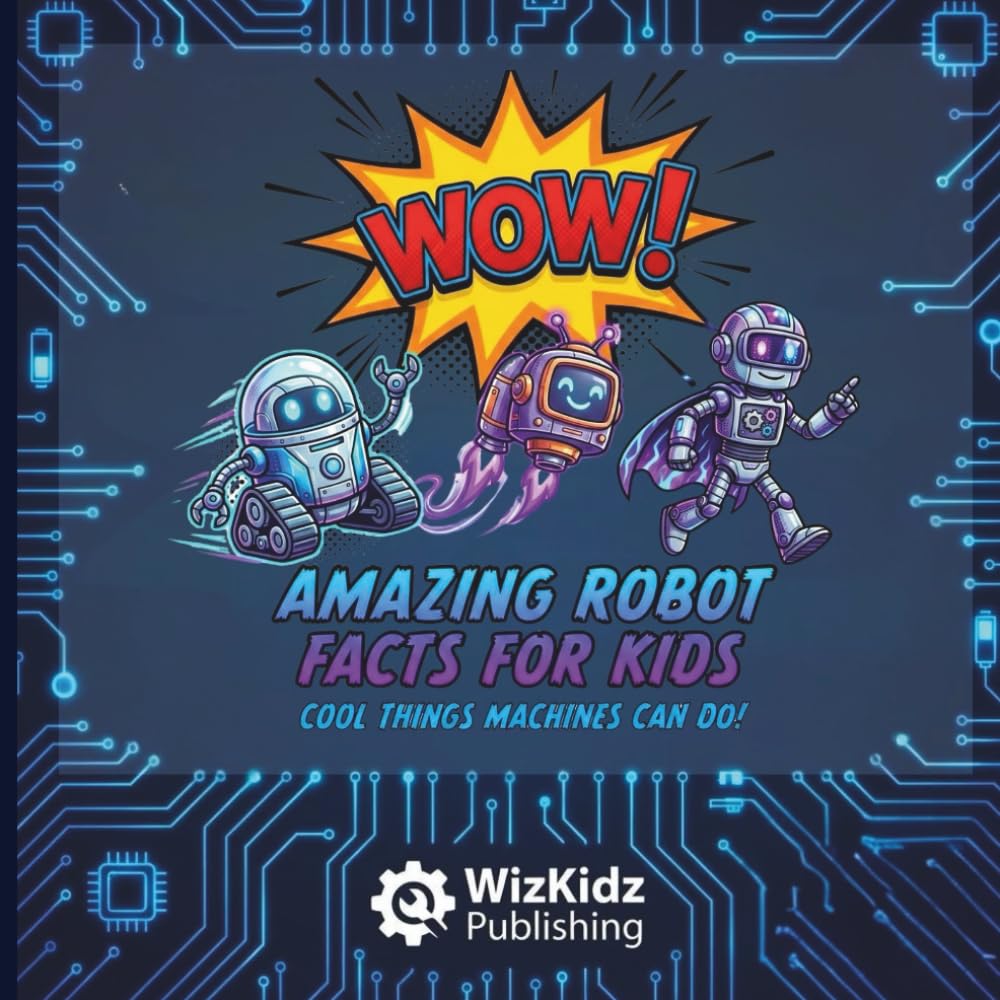 Wow Amazing Robot Facts For Kids: Cool Things Machines Can Do