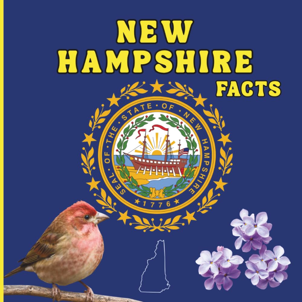 New Hampshire Facts: Interesting Facts About New Hampshire (50 States Fact Books)