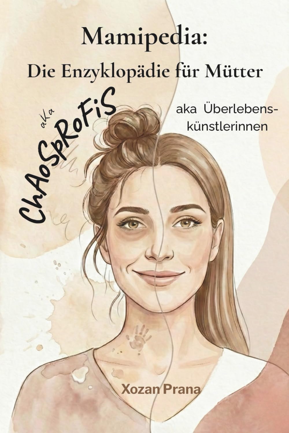 Mamipedia: Die Enzyklopädie für Mütter: aka Chaosprofis aka Überlebenskünstlerinnen
