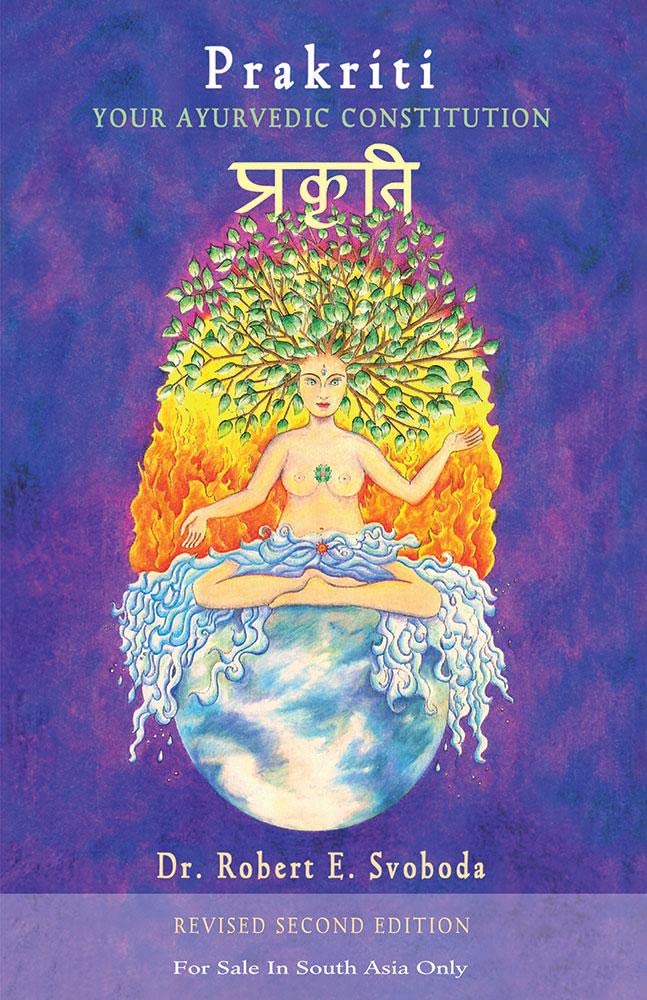 Prakriti: Your Ayurvedic Constitution (An Ancient Way to Health, Rejuvenation & Longevity)