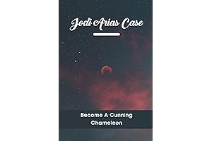 Jodi Arias Trial: Unmasking the Cunning Chameleon