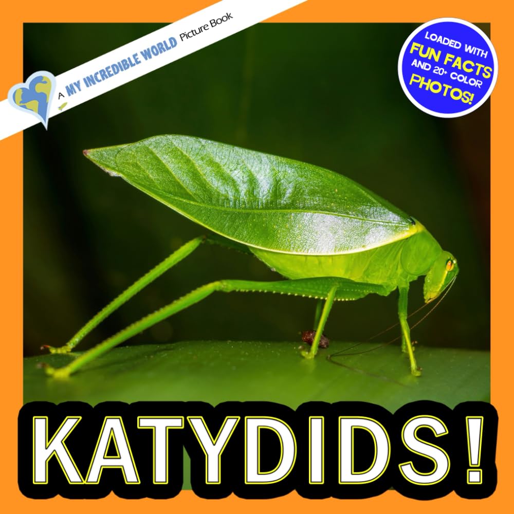 Katydids!: A My Incredible World Picture Book for Children (My Incredible World: Nature and Animal Picture Books for Children)