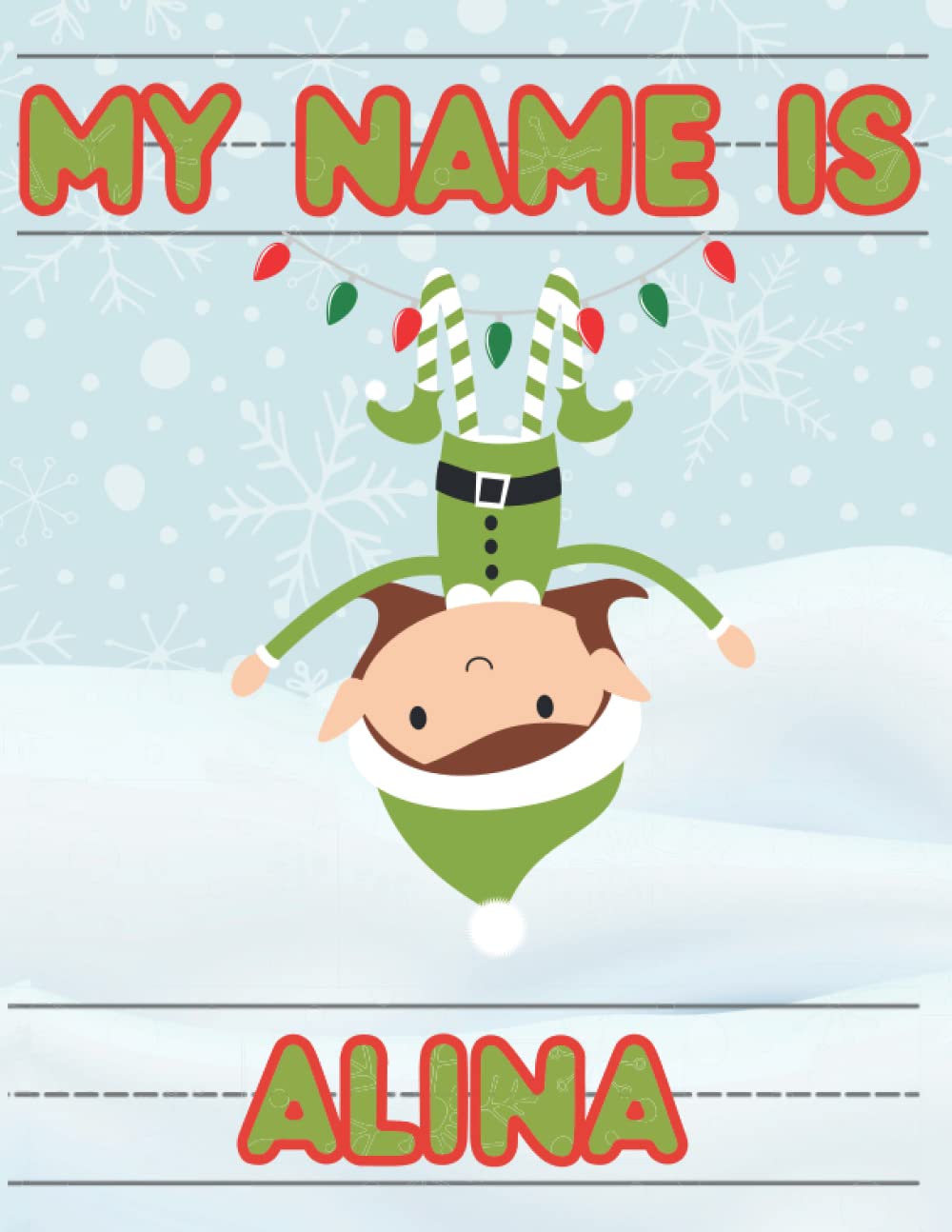 My Name Is Alina | Christmas Stocking Stuffer | Personalized Holiday Tracing Practice Worksheet Workbook | Learn How To Write Your Name | Homeschool ... Personalized Tracing Name Workbooks)