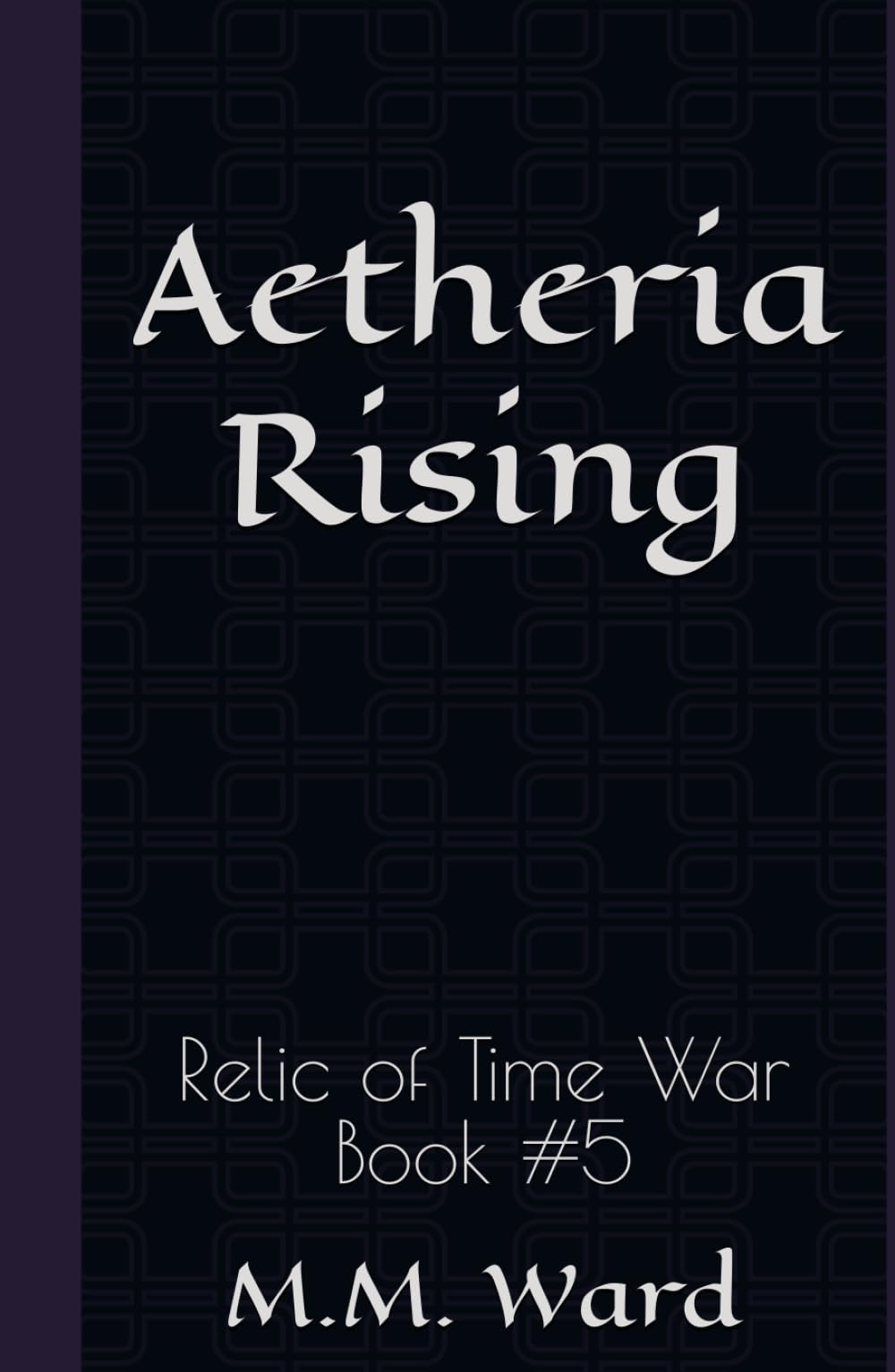Aetheria Rising: Relic of Time War #5
