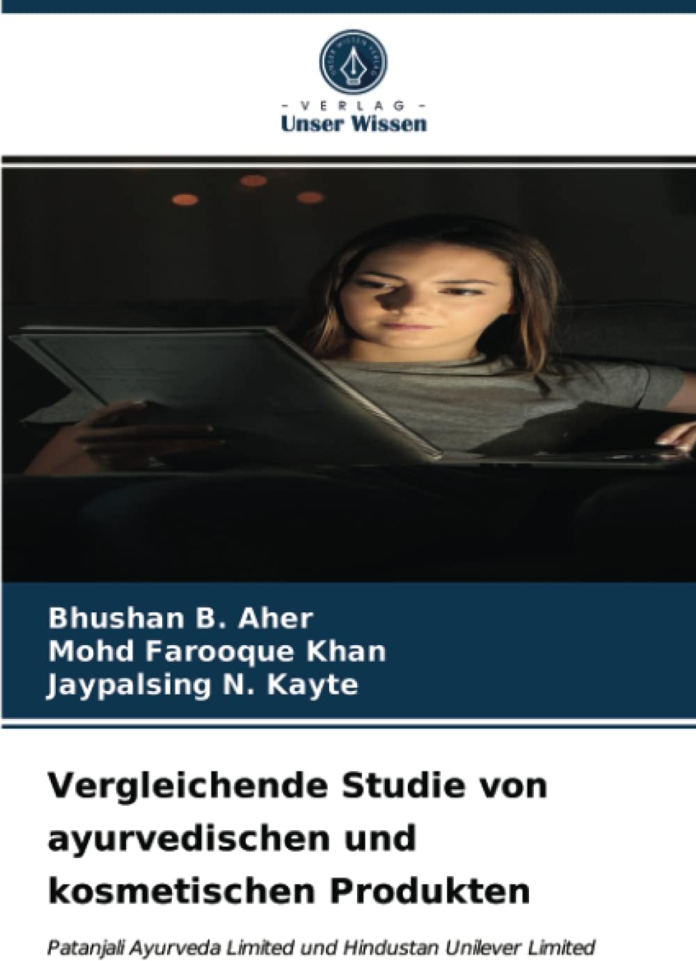 Vergleichende Studie von ayurvedischen und kosmetischen Produkten: Patanjali Ayurveda Limited und Hindustan Unilever Limited (German Edition)
