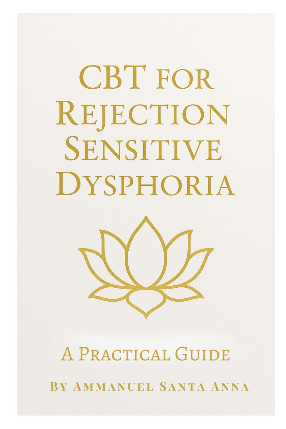 CBT for Rejection Sensitive Dysphoria: A Practical Guide (Rejection Sensitive Dysphoria Transformational Series)