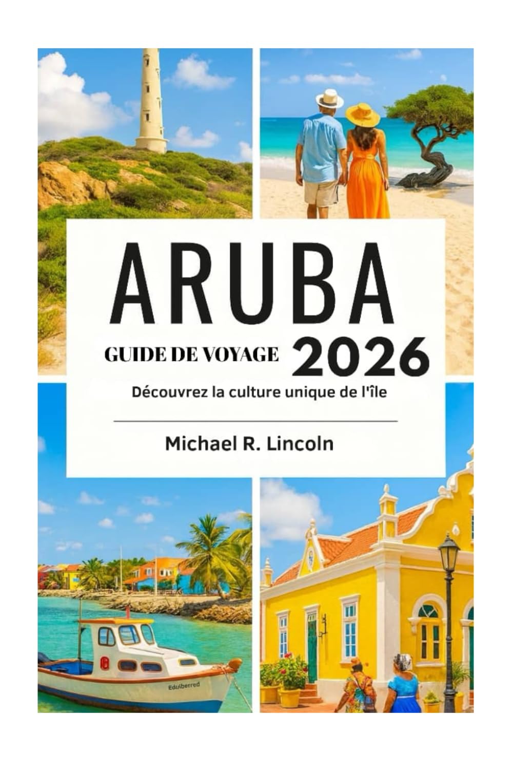 GUIDE DE VOYAGE ARUBA 2026: Découvrez la culture unique de l'île