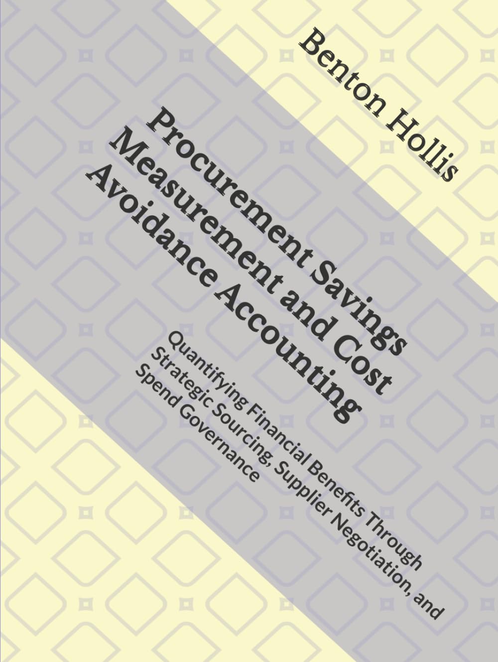 Procurement Savings Measurement and Cost Avoidance Accounting: Quantifying Financial Benefits Through Strategic Sourcing, Supplier Negotiation, and Spend Governance