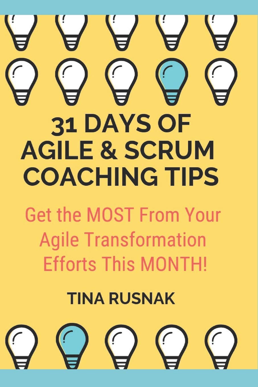 31 Days of Agile & Scrum Coaching Tips: A Daily Journal to Help You Get the MOST out of Your Agile Transformation THIS Month!