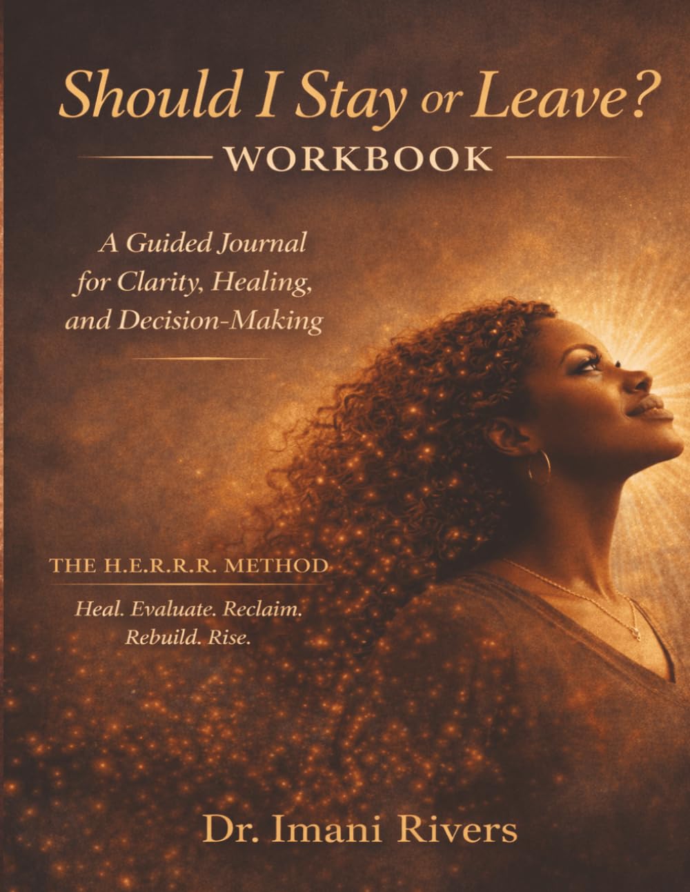 Should I Stay or Leave? Workbook: A Guided Journal for Clarity, Decision-Making, and Rebuilding Your Life (The Clarity, Choice & Confidence Series for Black Women Navigating Marriage)