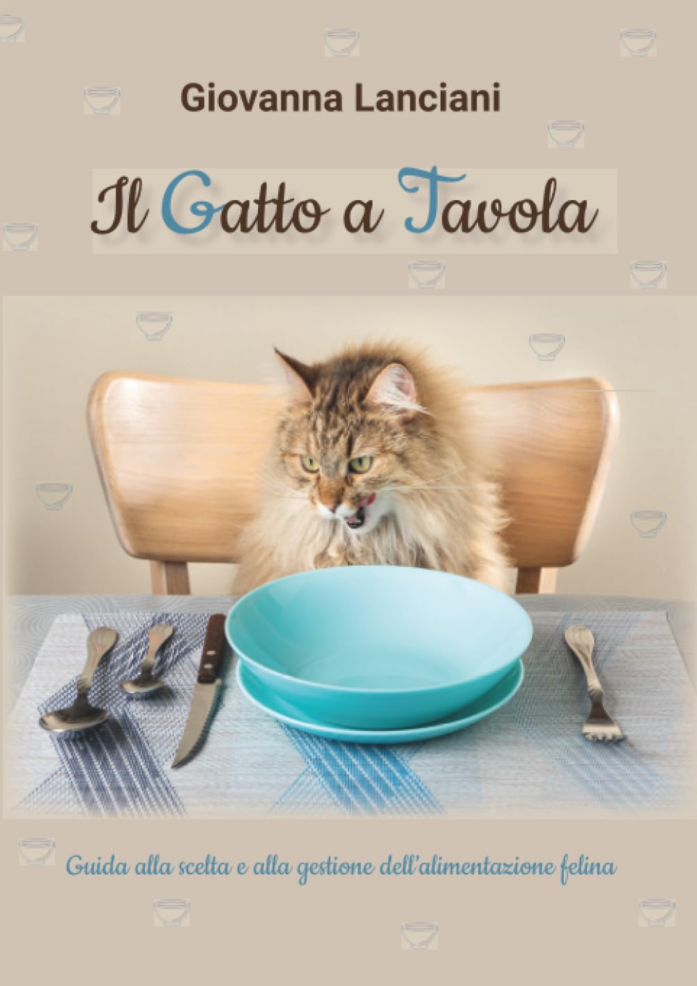 Il Gatto a Tavola - Guida alla scelta e alla gestione dell’alimentazione felina
