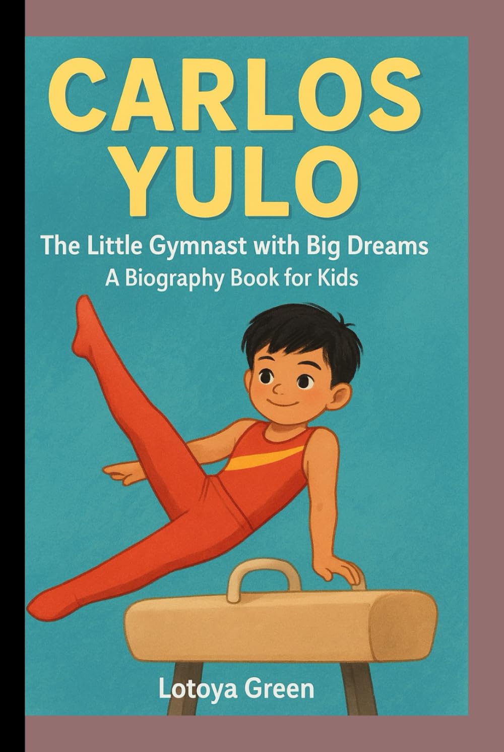 CARLOS YULO: The Little Gymnast with Big Dreams . A Biography Book for Kids