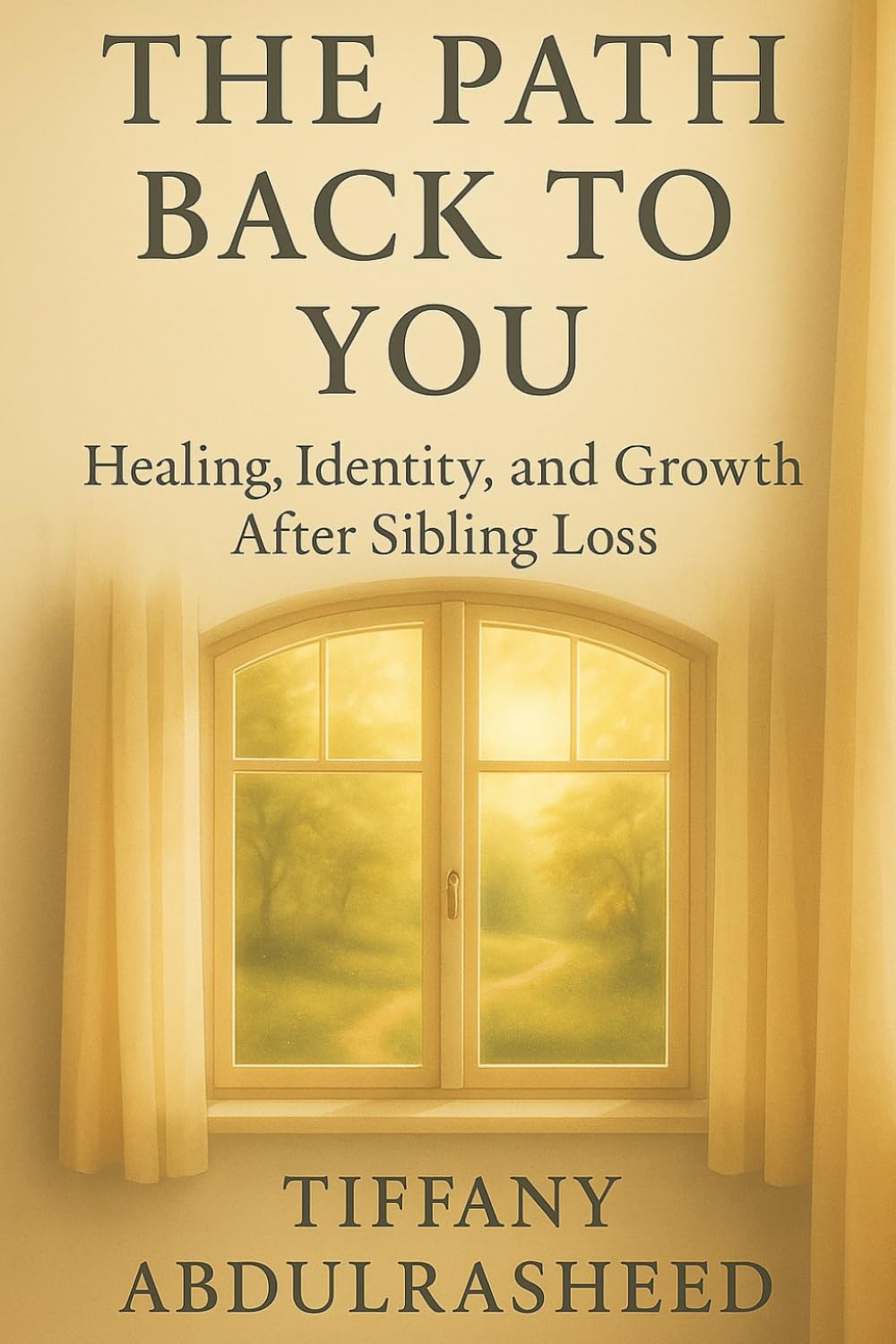 THE PATH BACK TO YOU THROUGH YOU: Healing, Identity, and Growth After Sibling Loss