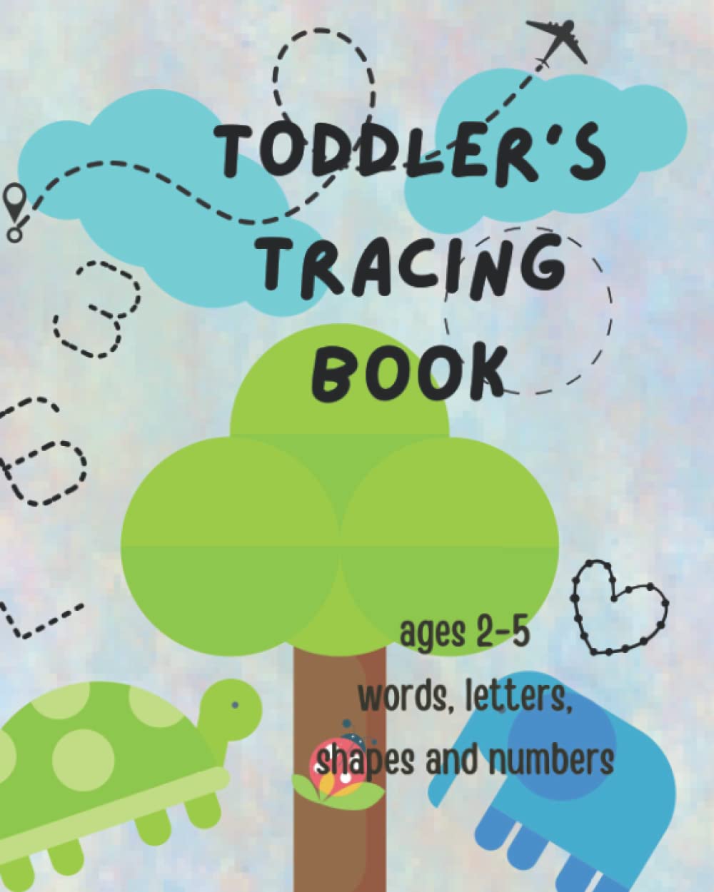 TODDLER'S TRACING BOOK: AGES 2-5